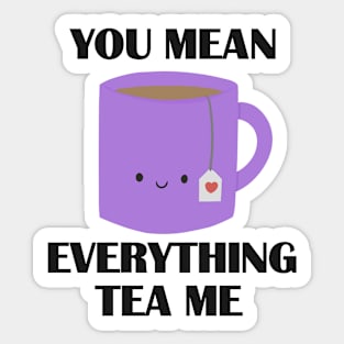 You mean everything tea me pun Sticker